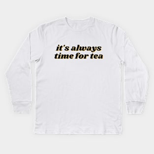 Tea Time is Always Kids Long Sleeve T-Shirt